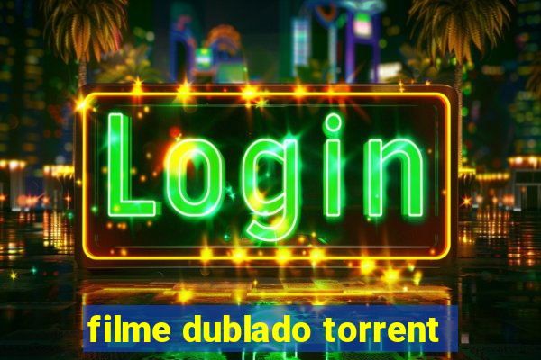 filme dublado torrent